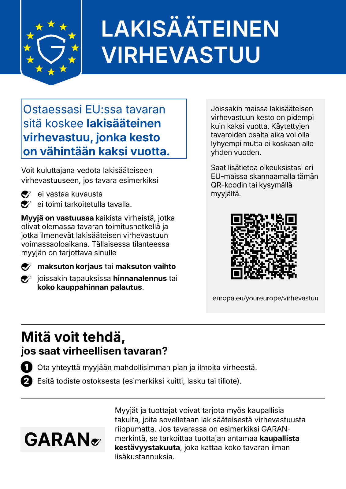 Tiedote lakisääteisen virhevastuun voimassaolosta. Kuluttajalla on lakisääteinen oikeus vaatia virheen korjaamista tai hyvitystä. Virhevastuun kesto on kaksi vuotta. Jos havaitse tuotteessa virheen (tuote ei esimerkiksi vastaa kuvausta tai toimi tarkoitetulla tavalla), ota yhteyttä myyjään ja ilmoita virheestä. Esitä esimerkiksi kuitti tai lasku todisteena ostoksesta. 